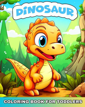 Dinosaur Coloring Book for Toddlers: Cute Baby Dinosaur Coloring Sheets for Toddlers Dinosaur Coloring Book for Toddlers: Cute Baby Dinosaur Coloring Sheets for Toddlers