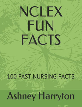 NCLEX Fun Facts: 100 Fast Nursing Facts
