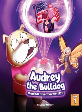 Audrey The Bulldog: Magical Time Travels: 1776 - Large Print