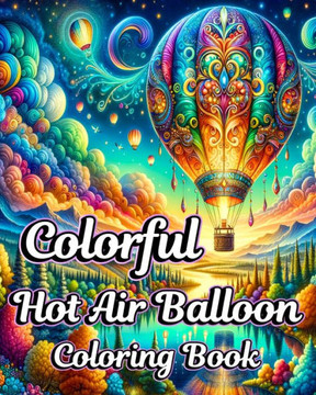 Colorful Hot Air Balloon Coloring Book: Beautiful Easy Air Balloon Coloring Book for Adult Relaxation