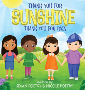 Thank You for Sunshine, Thank You for Rain: A Children's Book About Gratitude