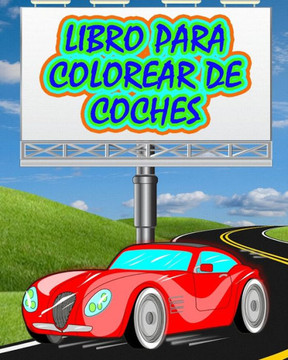 Libro para Colorear de Coches: El mejor libro para colorear de coches Libro para Colorear de Coches: El mejor libro para colorear de coches
