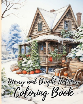 Merry and Bright Holiday Coloring Book: Christmas Holiday Design Filled With Santa Claus, Christmas Coloring Pages Book