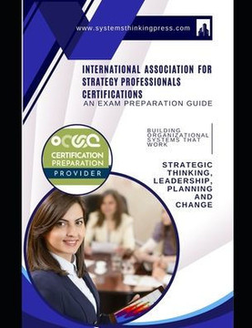 Strategic Thinking, Leadership, Planning and Change: Building Organizational Systems that Work