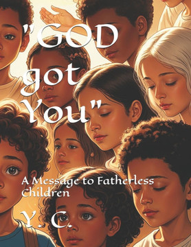 ""GOD got You"": A Message to Fatherless Children