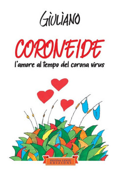 Coroneide: L'amore al tempo del corona virus Coroneide: L'amore al tempo del corona virus