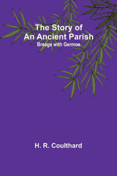 The Story of an Ancient Parish: Breage with Germoe