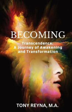 Becoming: Transcendence: A Journey of Awakening and Transformation