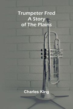 Trumpeter Fred: A Story of the Plains