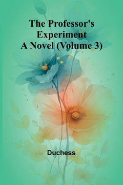 The professor's experiment: A novel (Volume 3)