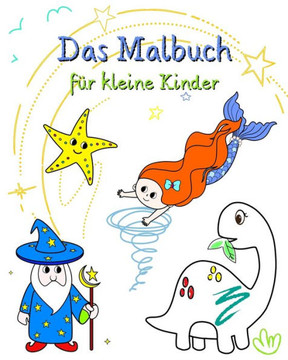 Das Malbuch für kleine Kinder: Verschiedene Illustrationen, leicht auszumalen