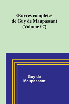 OEuvres complètes de Guy de Maupassant (Volume 07)