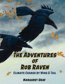 The Adventures of Rob Raven: Climate Change By Wing & Tail