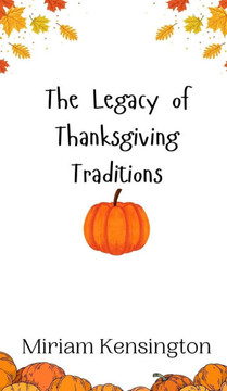 The Legacy of Thanksgiving Traditions