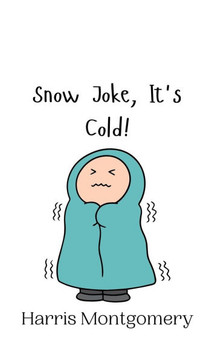 Snow Joke, It's Cold!