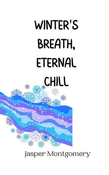 Winter's Breath, Eternal Chill Winter's Breath, Eternal Chill