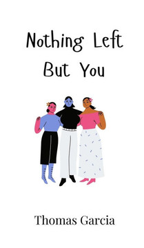 Nothing Left But You