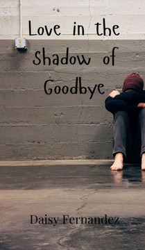 Love in the Shadow of Goodbye