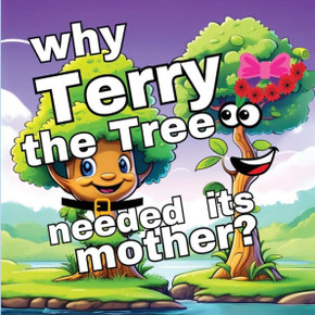Why Terry the Tree needed its Mother?: A Memorable Quest in Children's Picture Books