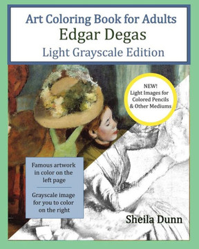 Art Coloring Book For Adults Edgar Degas: Light Grayscale Edition
