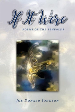 If It Were: Poems Of The Tenfolds If It Were: Poems Of The Tenfolds