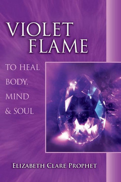 Violet Flame To Heal Body, Mind And Soul (Pocket Guides To Practical Spirituality)