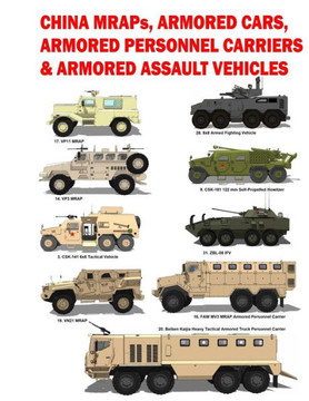 China MRAPS, Armored Cars, Armored Personnel Carriers & Armored Assault Vehicles: 2021 China MRAPS, Armored Cars, Armored Personnel Carriers & Armored Assault Vehicles: 2021