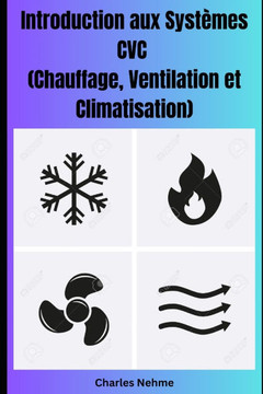 Introduction aux Systèmes CVC (Chauffage, Ventilation et Climatisation) Introduction aux Systèmes CVC (Chauffage, Ventilation et Climatisation)