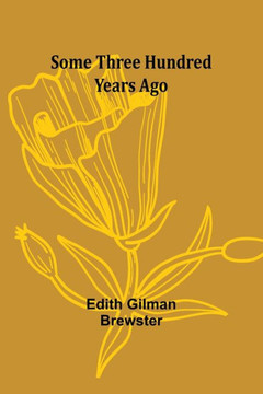 Some Three Hundred Years Ago Some Three Hundred Years Ago