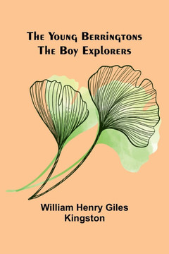 The Young Berringtons: The Boy Explorers The Young Berringtons: The Boy Explorers