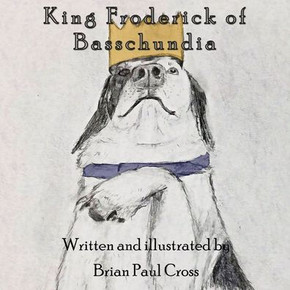 King Froderick of Basschundia: Tales of Basschundia, Volume I King Froderick of Basschundia: Tales of Basschundia, Volume I