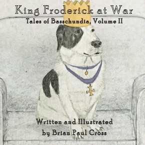 King Froderick at War: Tales of Basschundia, Volume II King Froderick at War: Tales of Basschundia, Volume II