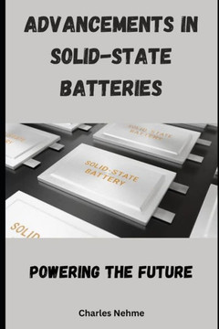 Advancements in Solid-State Batteries: Powering the Future