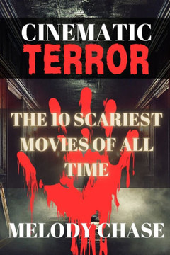 Cinematic Terror: The 10 Scariest Movies of All Time