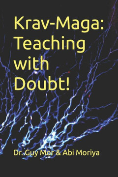 Krav-Maga: Teaching with Doubt!: The complete toolkit for martial arts instructors