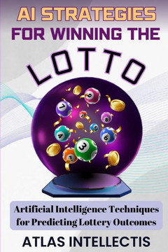 AI Strategies for Winning the Lotto: Artificial Intelligence Techniques for Predicting Lottery Outcomes