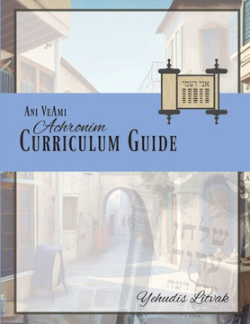 Ani VeAmi Curriculum Guide: Achronim