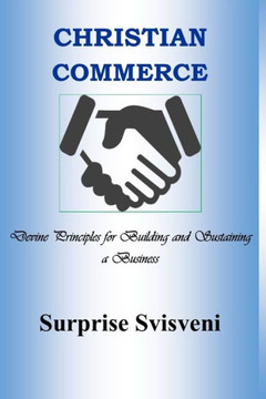 Christian Commerce: Divine Principles for Building and Sustaining a Business
