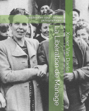 La Libération de Manage: 4 septembre 1944 - Album pictographique