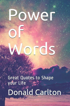 Power of Words: Great Quotes to Shape your Life
