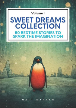Sweet Dreams Collection (Volume I): 50 Bedtime Stories to Spark the Imagination