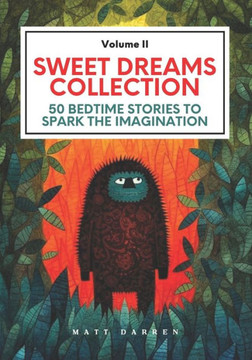 Sweet Dreams Collection (Volume II): 50 Bedtime Stories to Spark the Imagination