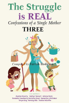 The Struggle is REAL: Confessions of a Single Mother THREE