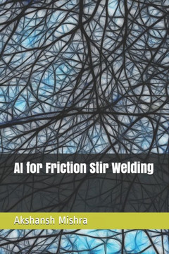 AI for Friction Stir Welding AI for Friction Stir Welding