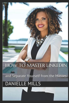 How to Master Linkedin: and Separate Yourself from the Masses