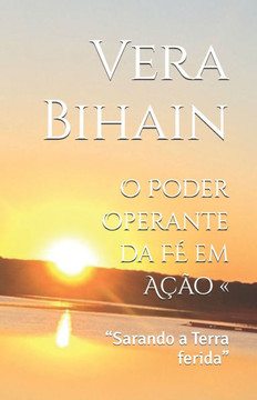 O Poder Operante da FÉ em Ação: ""Sarando a Terra ferida""