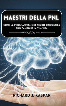 Maestri della PNL: come la programmazione neuro-linguistica può cambiare la tua vita