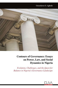Contours of Governance: Essayson Power, Law, and Social Dynamics in Nigeria