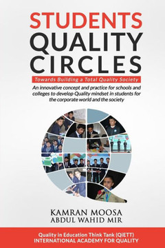 Students Quality Circles: An innovative concept and practice for schools and colleges to develop Quality mindset in students for the corporate w