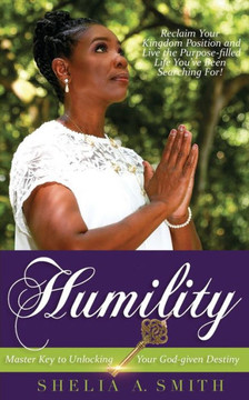 Humility: Master Key to Unlocking Your God-given Destiny